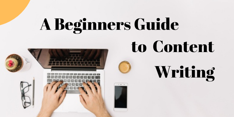 A Beginners Guide to Content Writing
